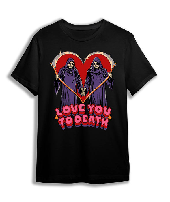 T-Shirt BLK / S Love You To Death T-Shirt - Black