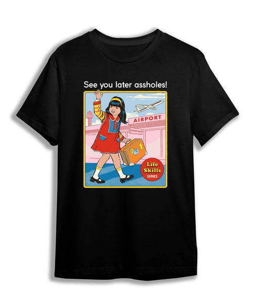 T-Shirt BLK / S See You Later Assholes T-Shirt - Black