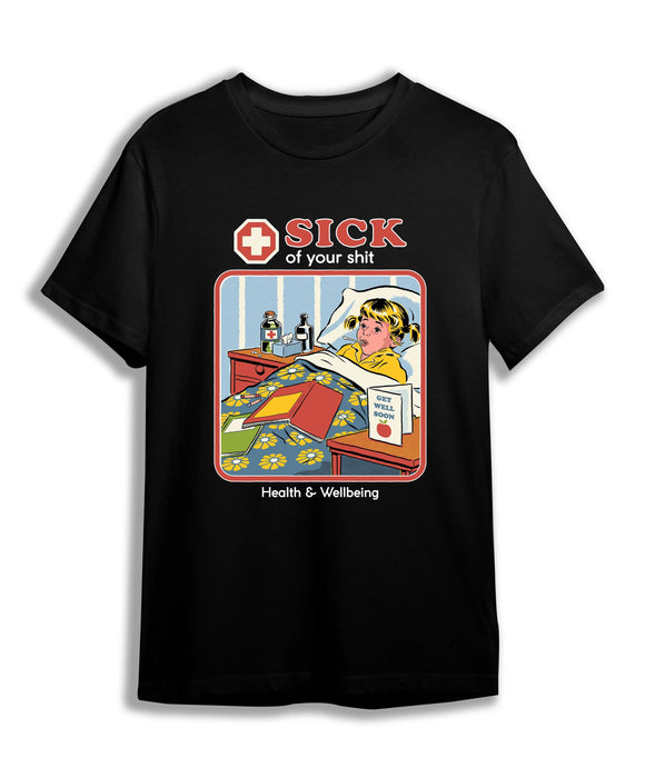 T-Shirt BLK / S Sick of Your Shit T-Shirt - Black